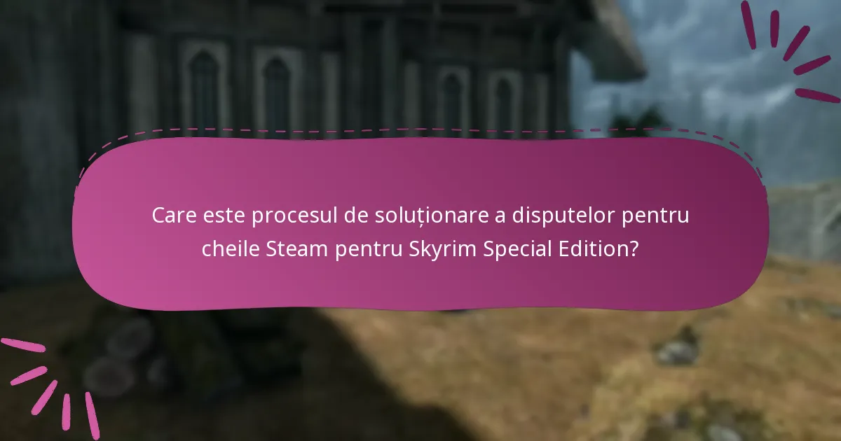 Cum pot contacta suportul pentru probleme legate de cheile Steam pentru Skyrim Special Edition?