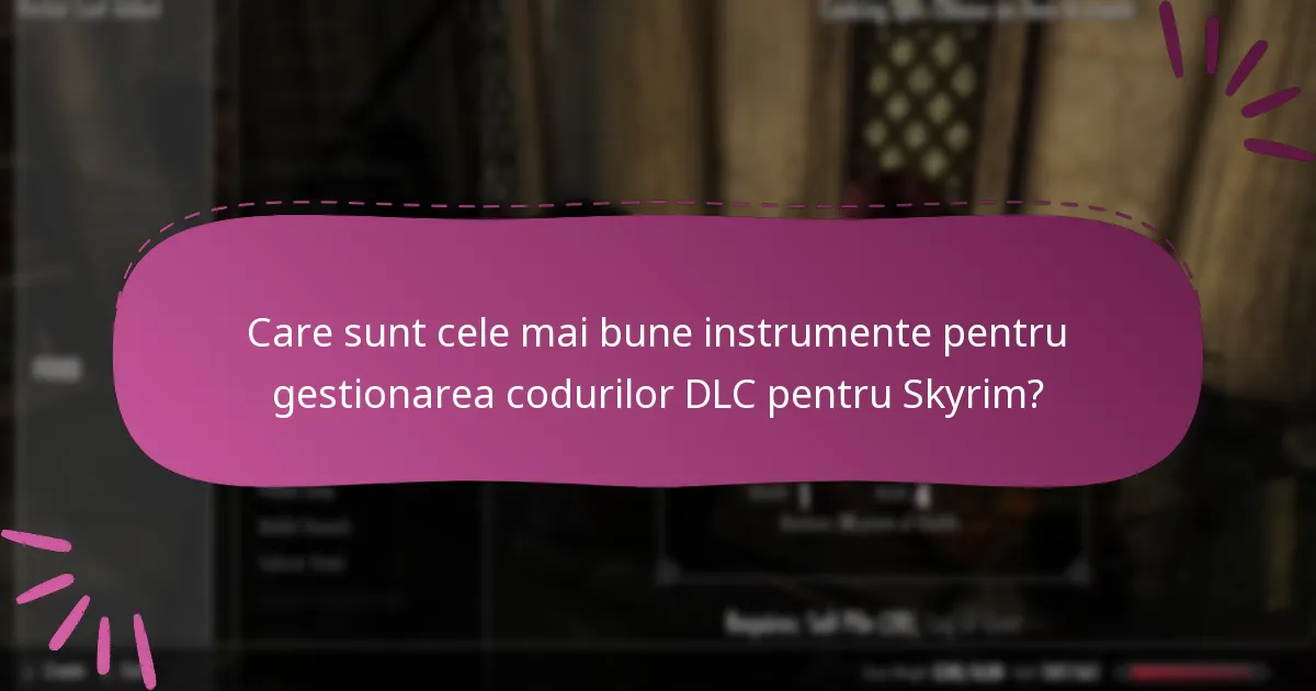 Cum pot gestiona eficient mai multe coduri DLC pentru Skyrim?