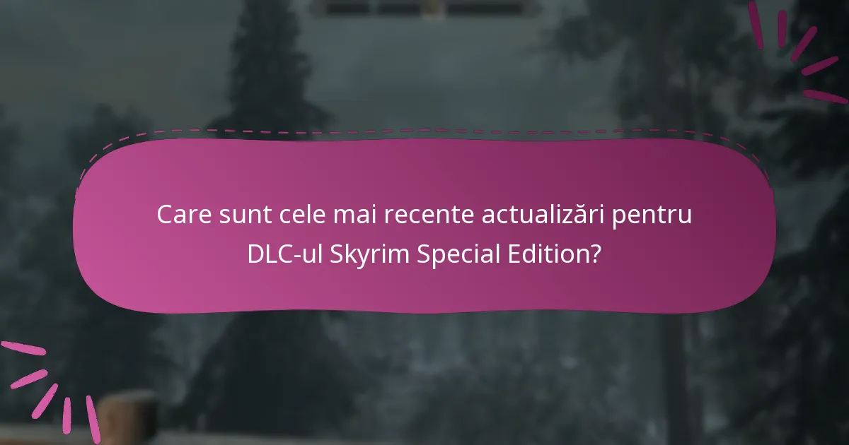 Ce versiune a Skyrim Special Edition este necesară pentru DLC?