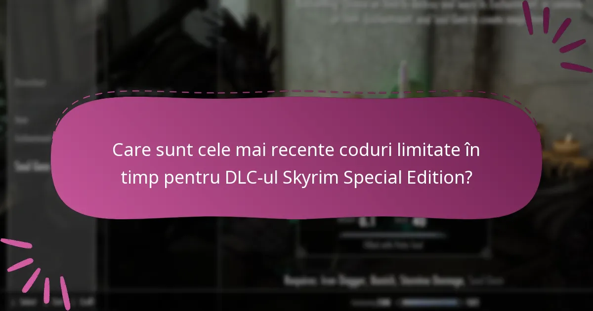 Care sunt cele mai recente coduri limitate în timp pentru DLC-ul Skyrim Special Edition?