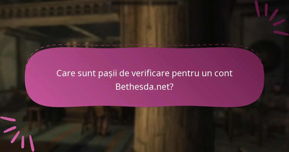 Care sunt pașii de verificare pentru un cont Bethesda.net?