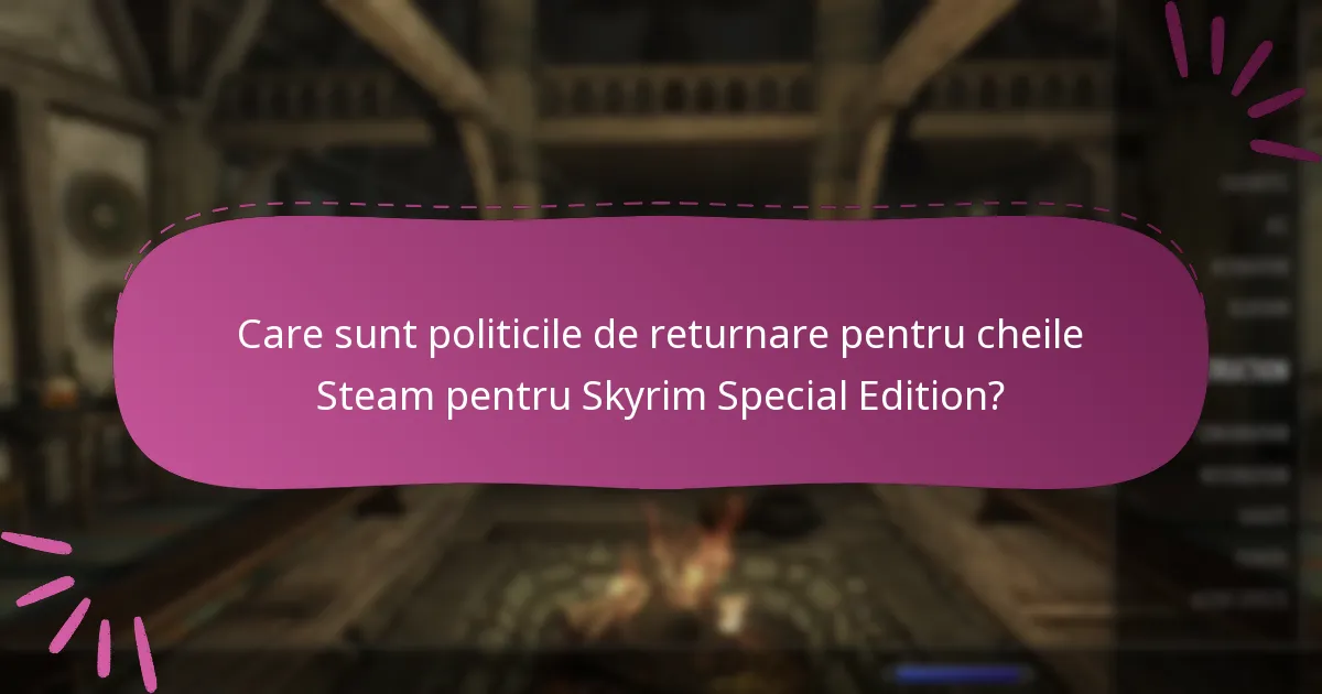 Care este procesul de soluționare a disputelor pentru cheile Steam pentru Skyrim Special Edition?