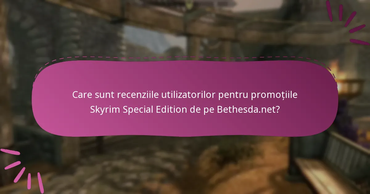 Care sunt promoțiile considerate cele mai bune pentru Skyrim Special Edition?