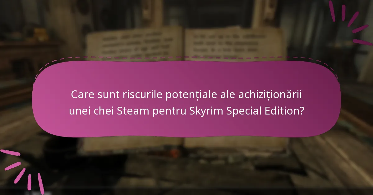 Cum pot evita înșelătoriile când cumpăr o cheie Steam pentru Skyrim Special Edition?