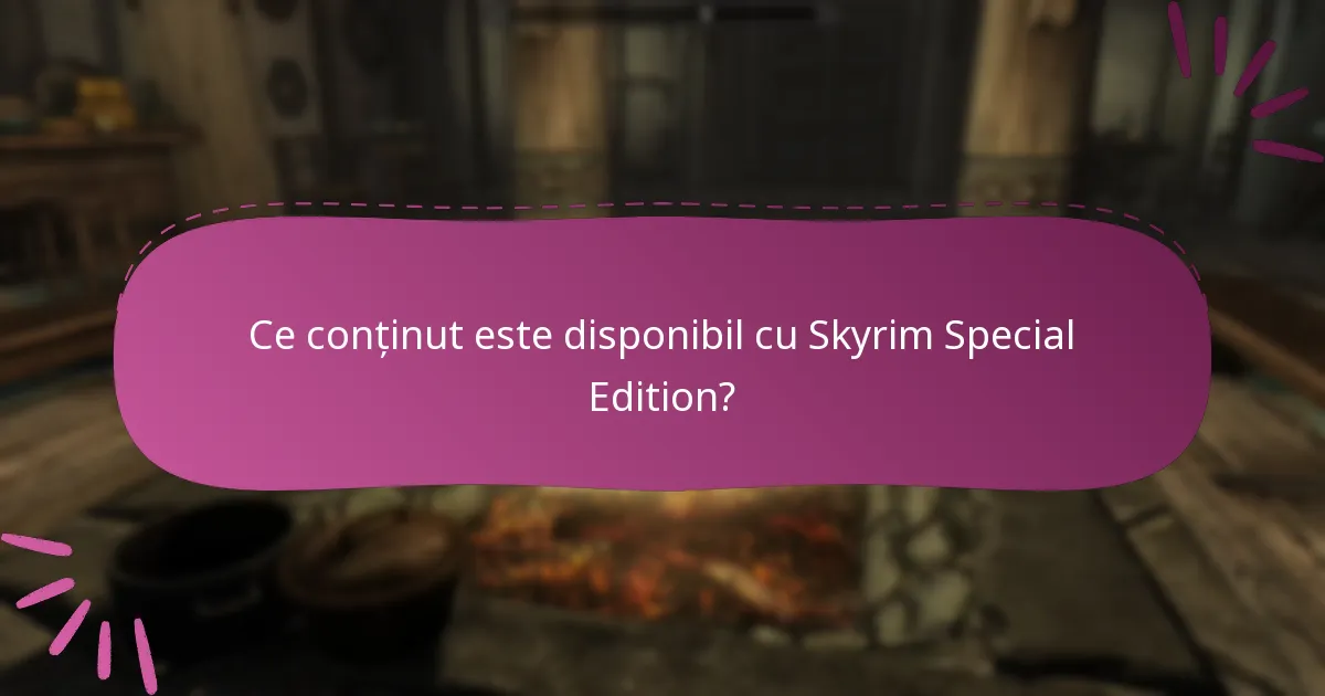 Ce conținut este disponibil cu Skyrim Special Edition?