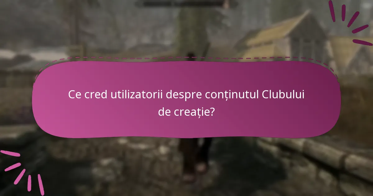 Cum este evaluat conținutul Clubului de creație?