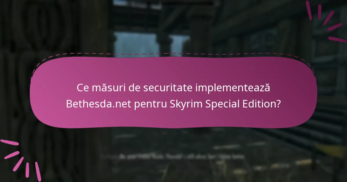 Cum pot utilizatorii să asigure tranzacții securizate pe Bethesda.net?