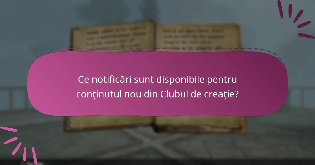 Ce notificări sunt disponibile pentru conținutul nou din Clubul de creație?