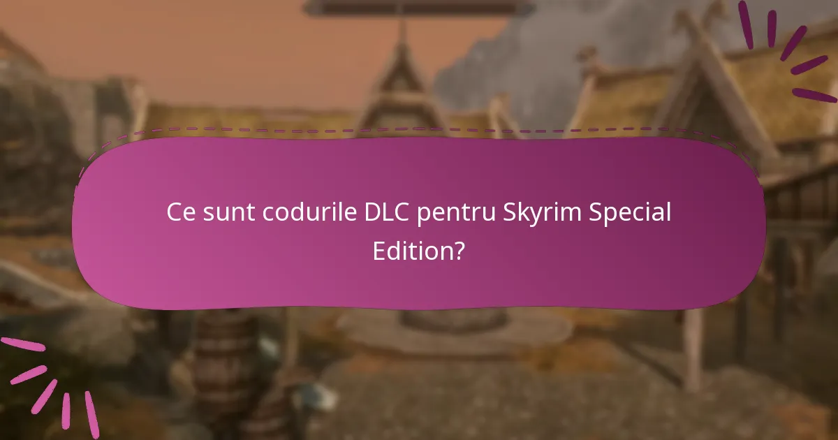 Care sunt cele mai bune instrumente pentru gestionarea codurilor DLC pentru Skyrim?