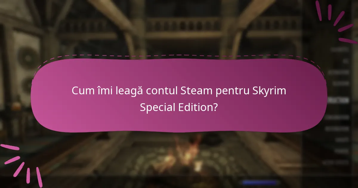 Cum pot optimiza experiența mea cu Skyrim Special Edition pe Steam?
