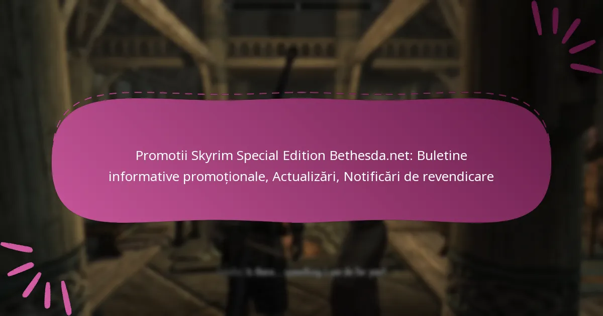 Promotii Skyrim Special Edition Bethesda.net: Buletine informative promoționale, Actualizări, Notificări de revendicare