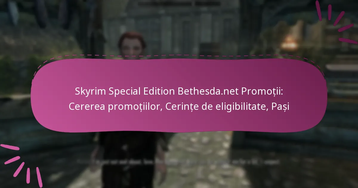 Skyrim Special Edition Bethesda.net Promoții: Cererea promoțiilor, Cerințe de eligibilitate, Pași