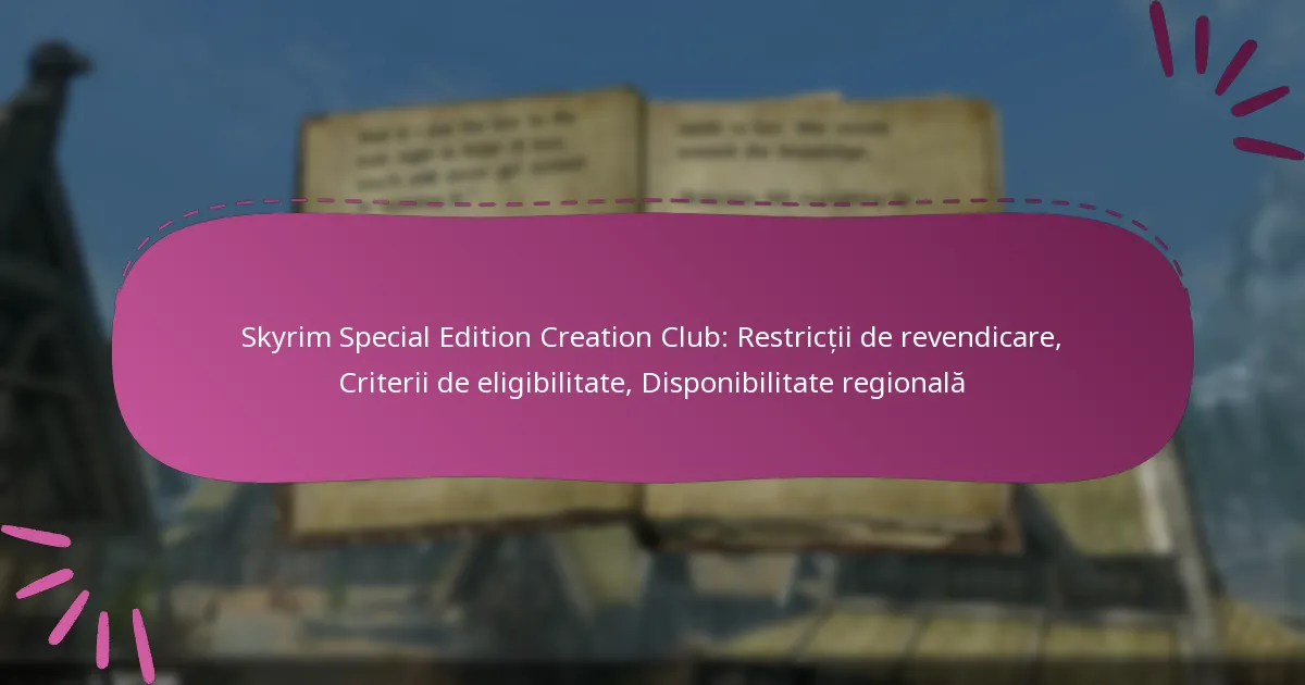 Skyrim Special Edition Creation Club: Restricții de revendicare, Criterii de eligibilitate, Disponibilitate regională